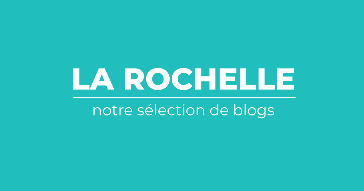 selection blogs la rochelle
